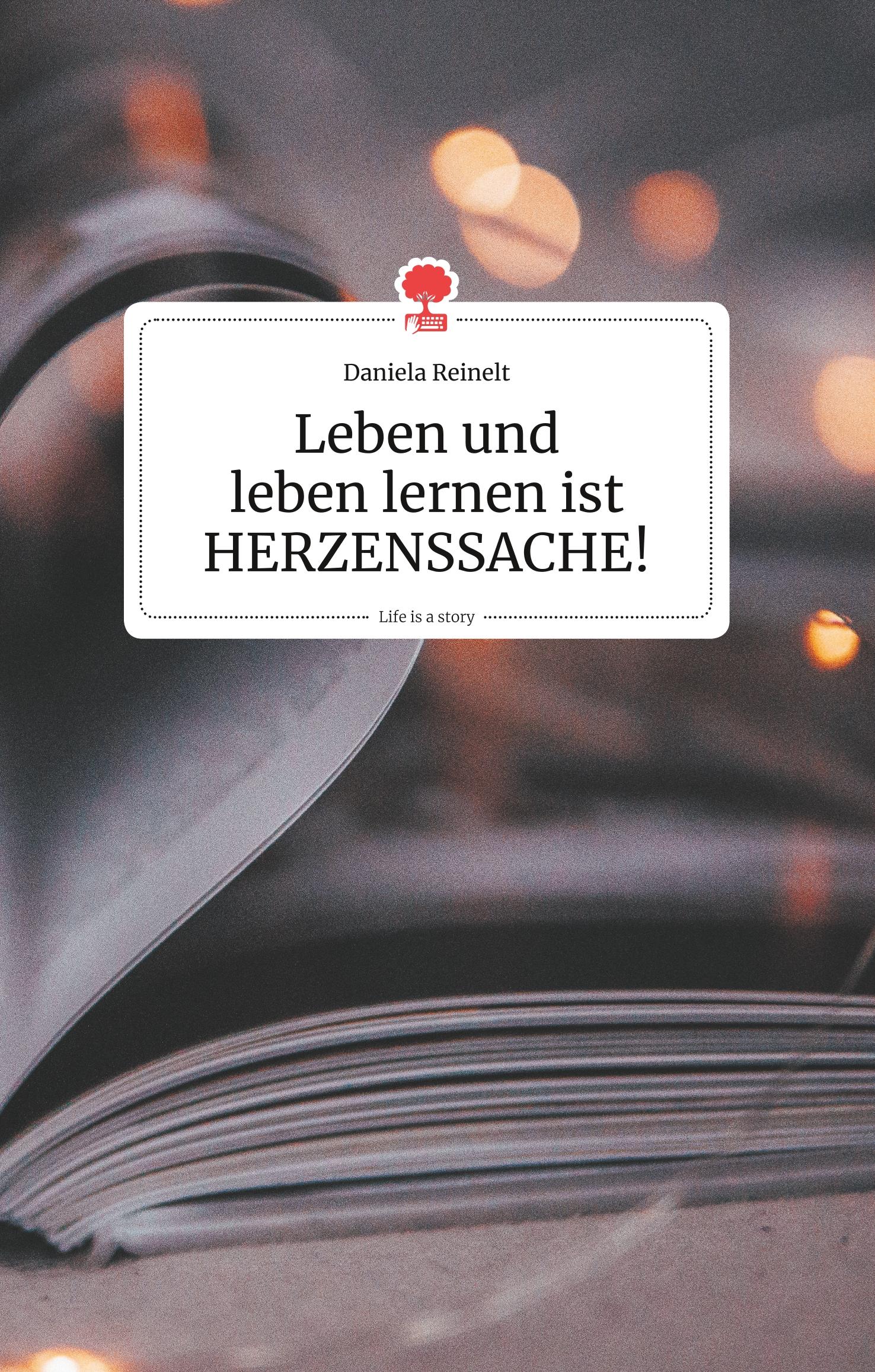 Leben und leben lernen ist HERZENSSACHE!. Life is a Story - story.one