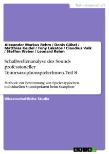 Schallwellenanalyse des Sounds professioneller TenorsaxophonspielerInnen. Teil 8