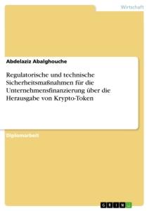 Regulatorische und technische Sicherheitsmaßnahmen für die Unternehmensfinanzierung über die Herausgabe von Krypto-Token