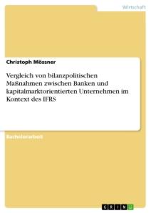 Vergleich von bilanzpolitischen Maßnahmen zwischen Banken und kapitalmarktorientierten Unternehmen im Kontext des IFRS