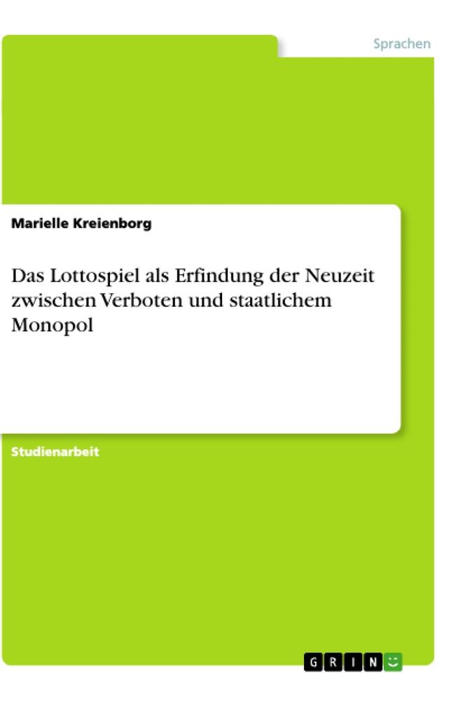 Das Lottospiel als Erfindung der Neuzeit zwischen Verboten und staatlichem Monopol