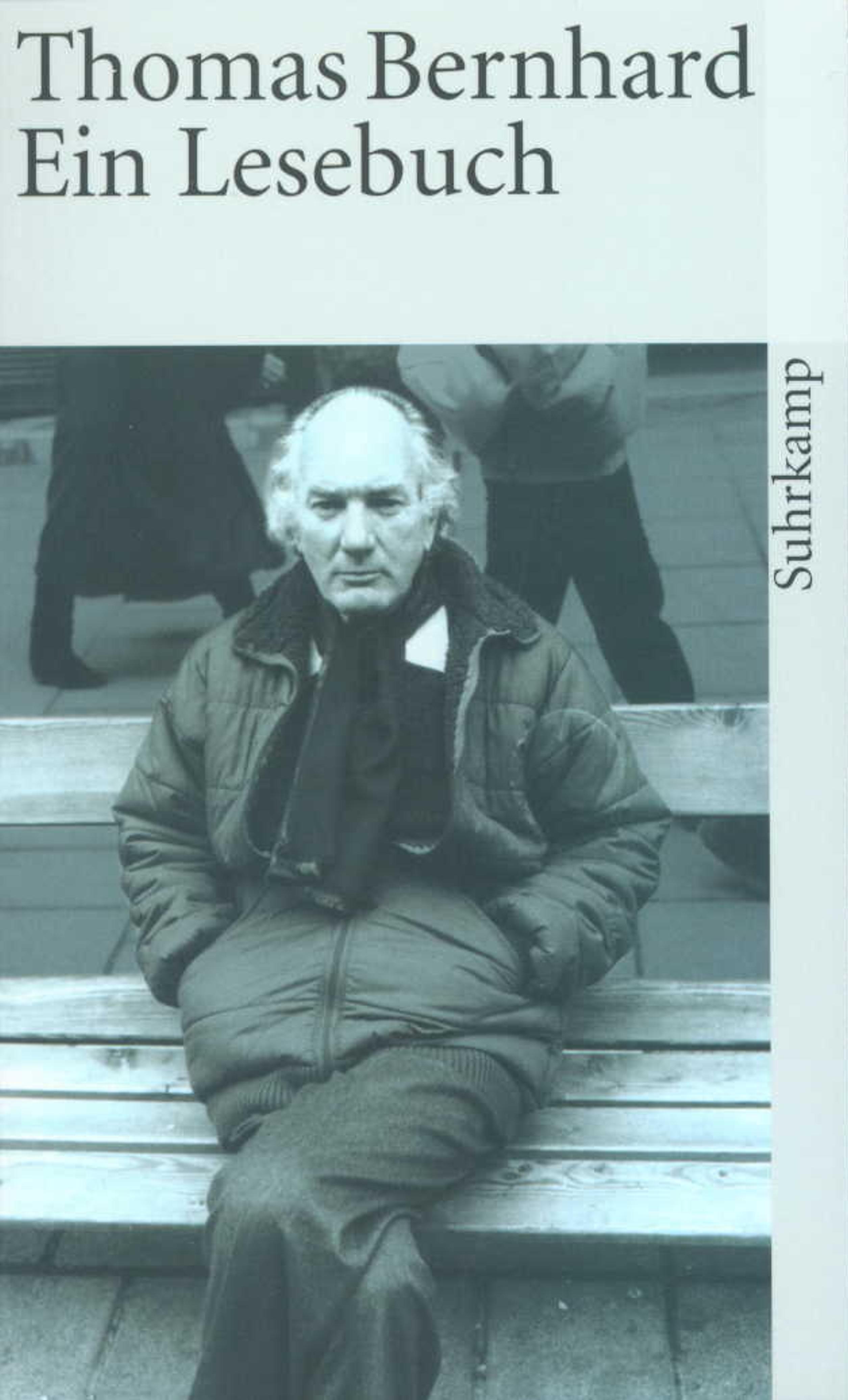 Thomas Bernhard. Ein Lesebuch