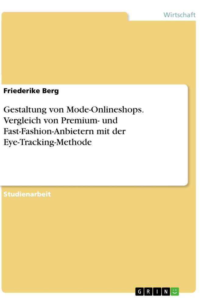 Gestaltung von Mode-Onlineshops. Vergleich von Premium- und Fast-Fashion-Anbietern mit der Eye-Tracking-Methode