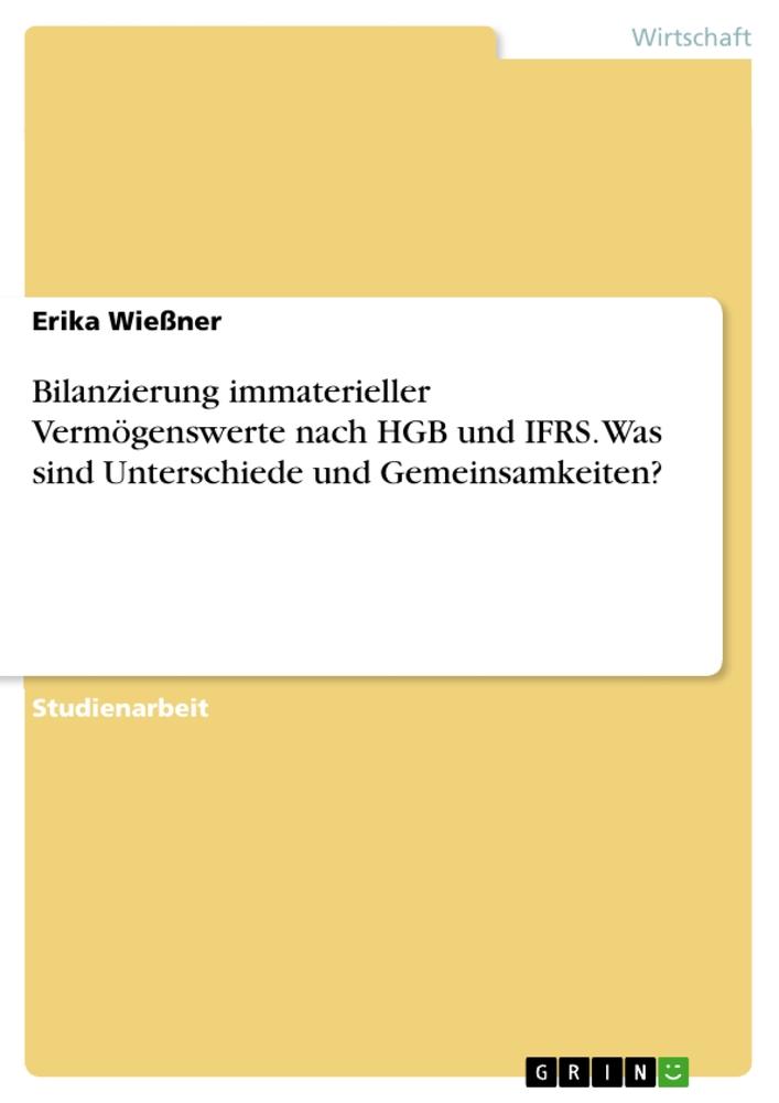 Bilanzierung immaterieller Vermögenswerte nach HGB und IFRS. Was sind Unterschiede und Gemeinsamkeiten?