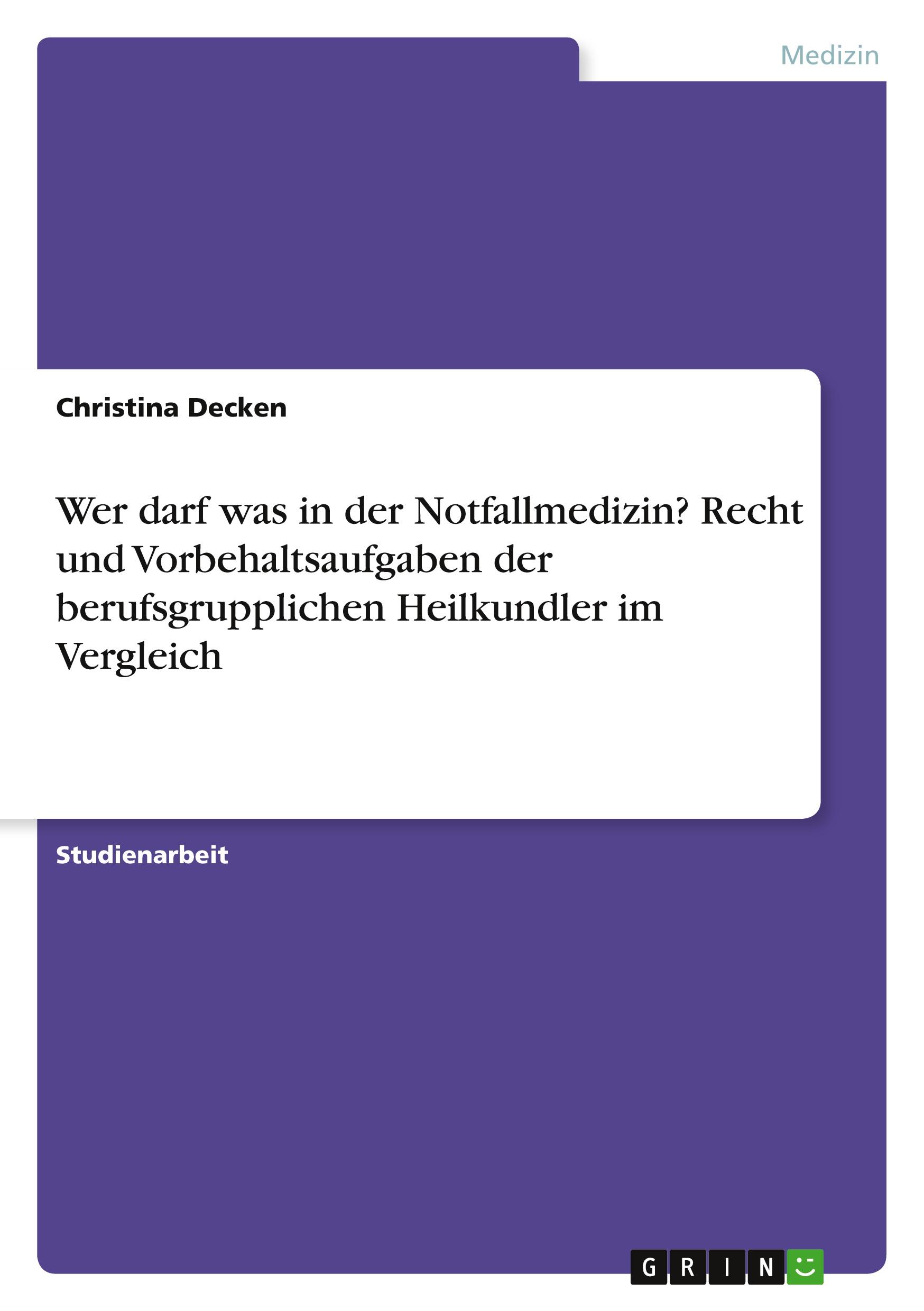 Wer darf was in der Notfallmedizin? Recht und Vorbehaltsaufgaben der berufsgrupplichen Heilkundler im Vergleich