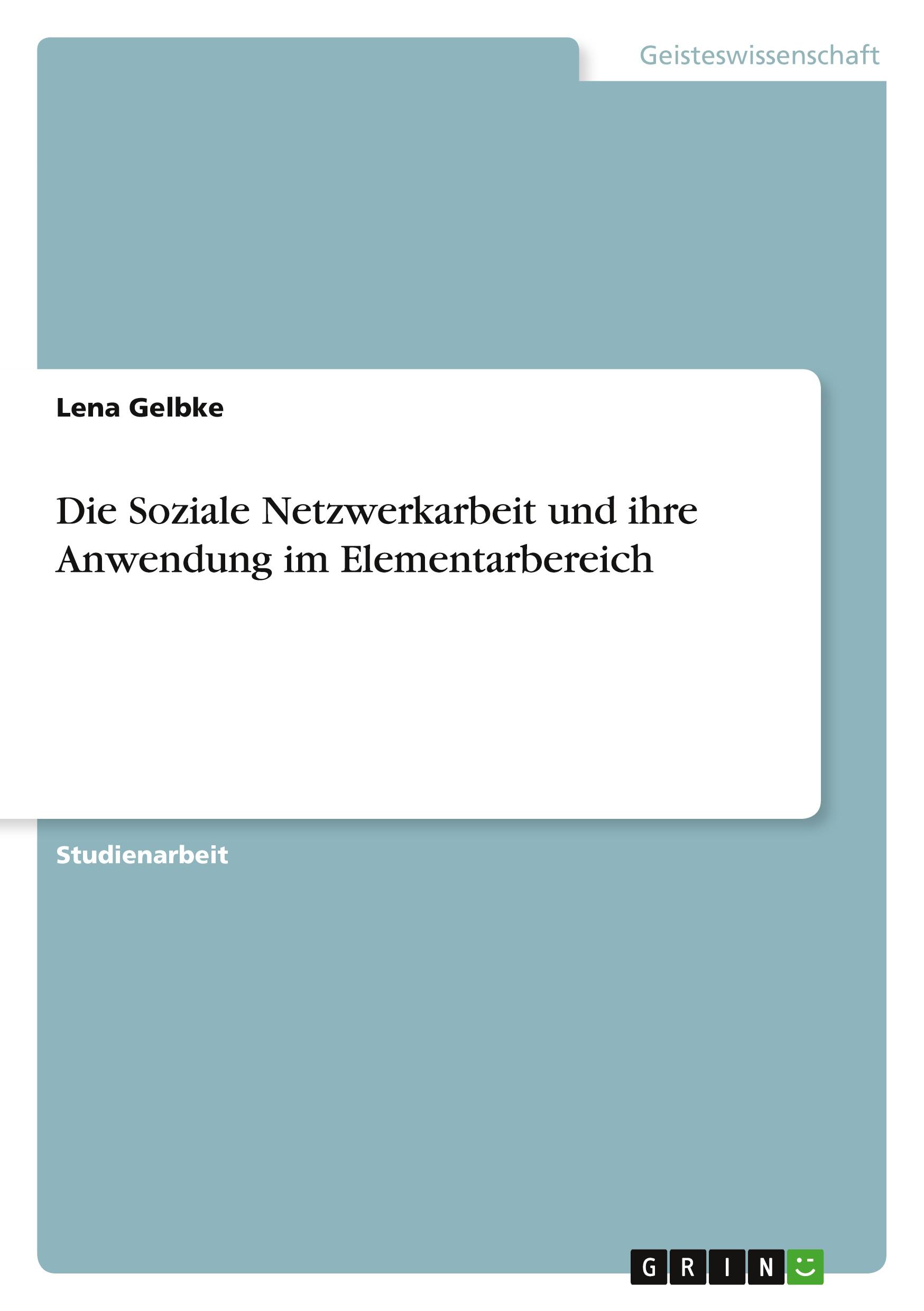 Die Soziale Netzwerkarbeit und ihre Anwendung im Elementarbereich