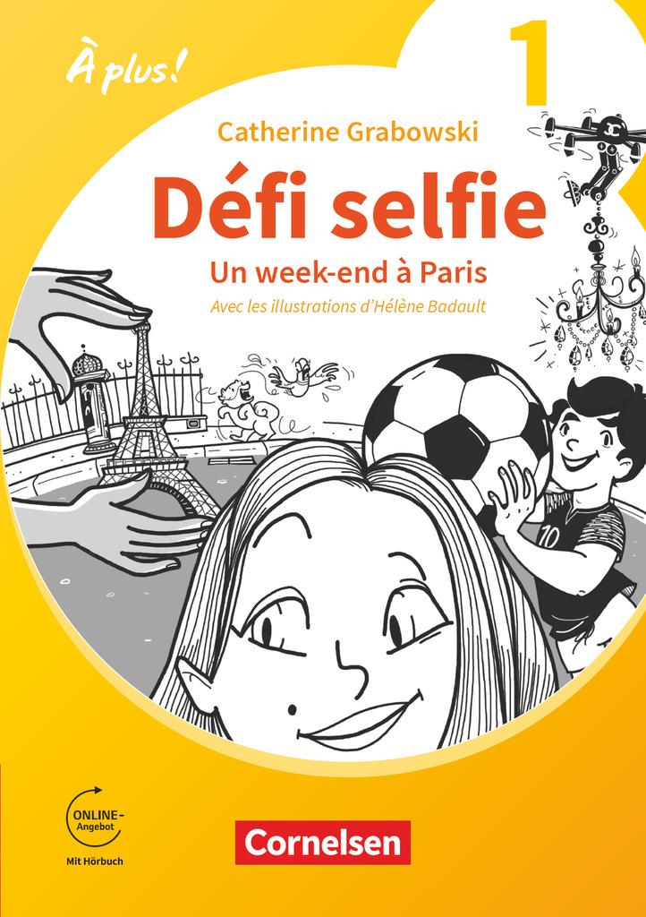 À plus ! 1. und 2. Fremdsprache. Band 1 - Ersatzlektüre 1: Défi selfie - Un week-end à Paris