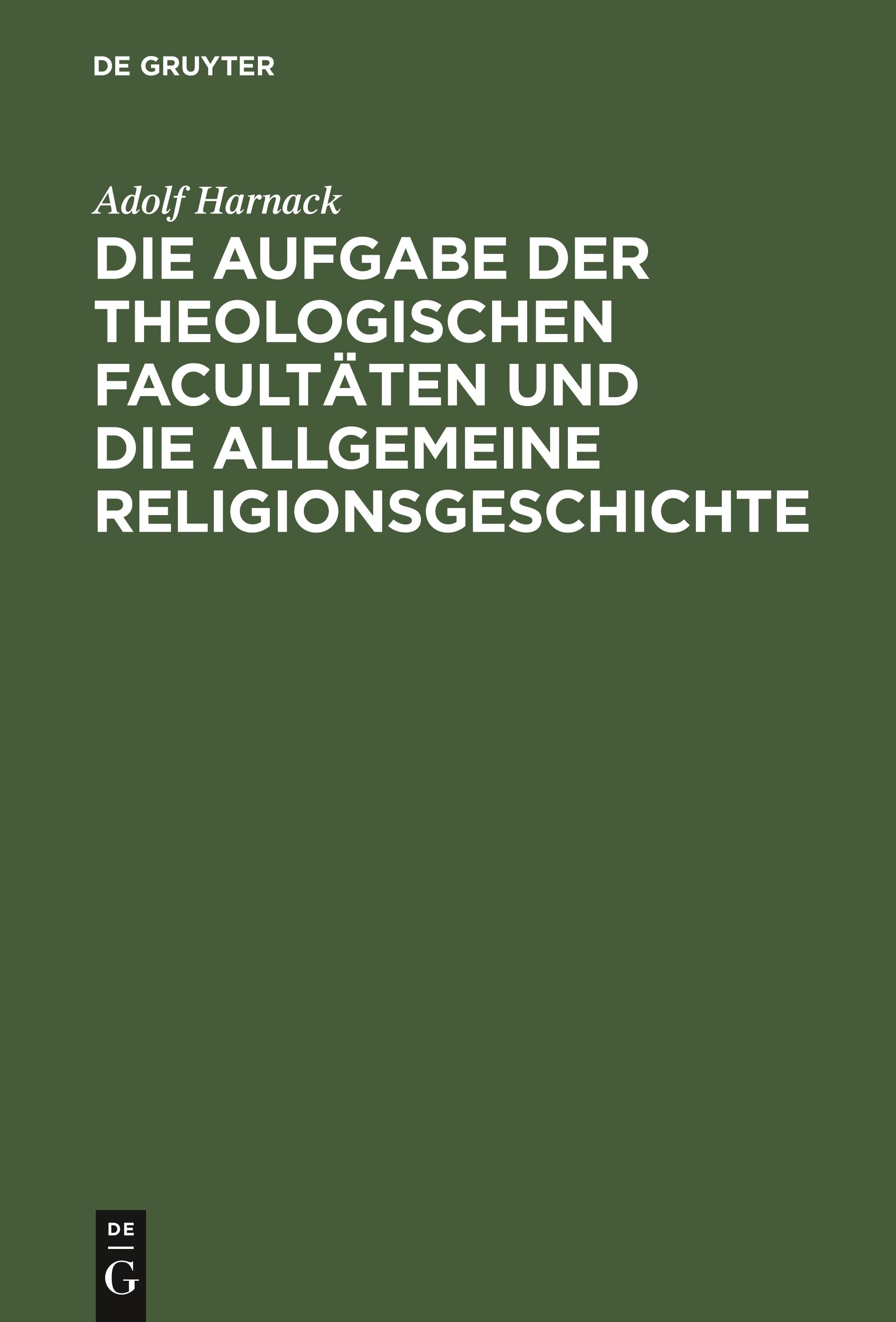 Die Aufgabe der theologischen Facultäten und die allgemeine Religionsgeschichte