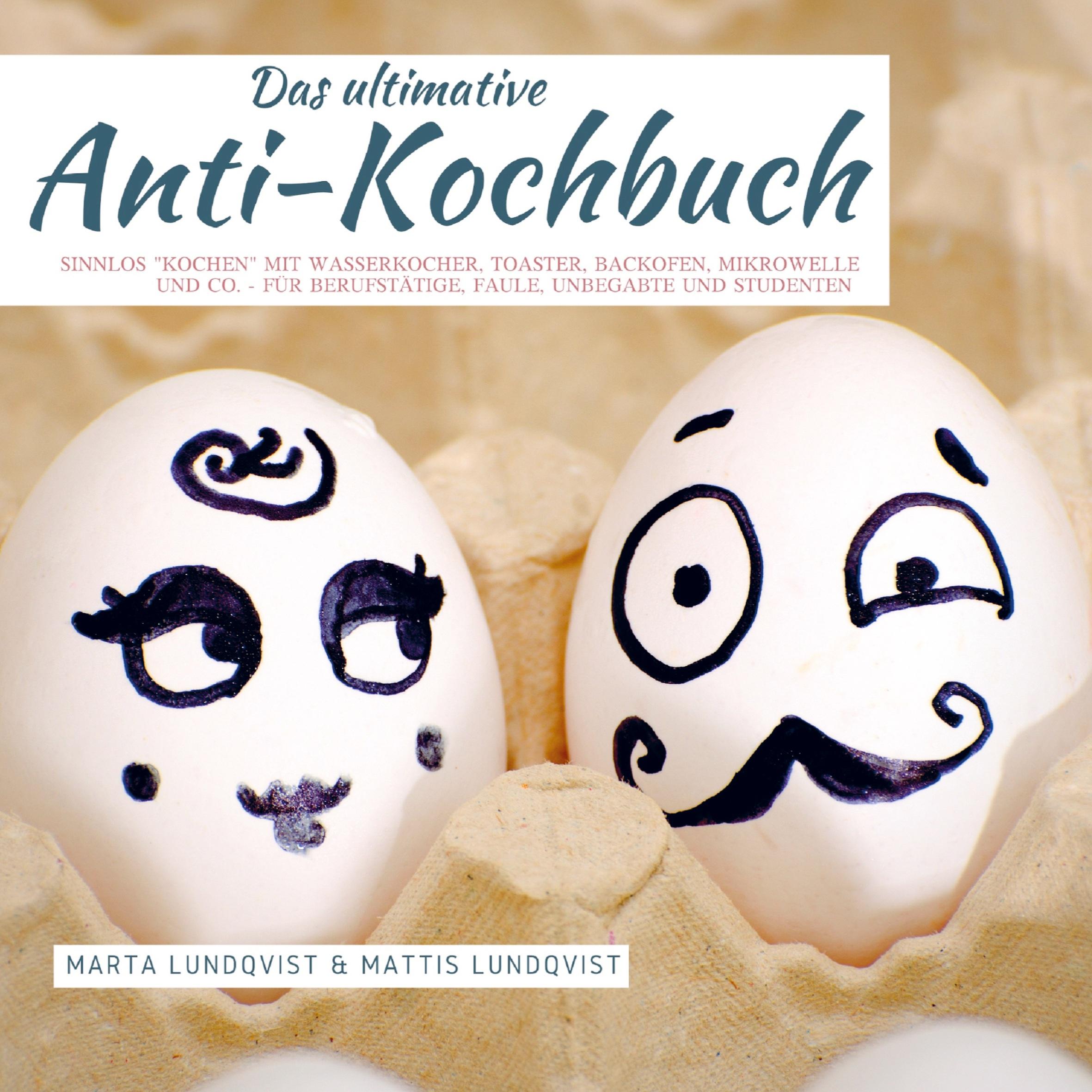 Das ultimative Anti-Kochbuch