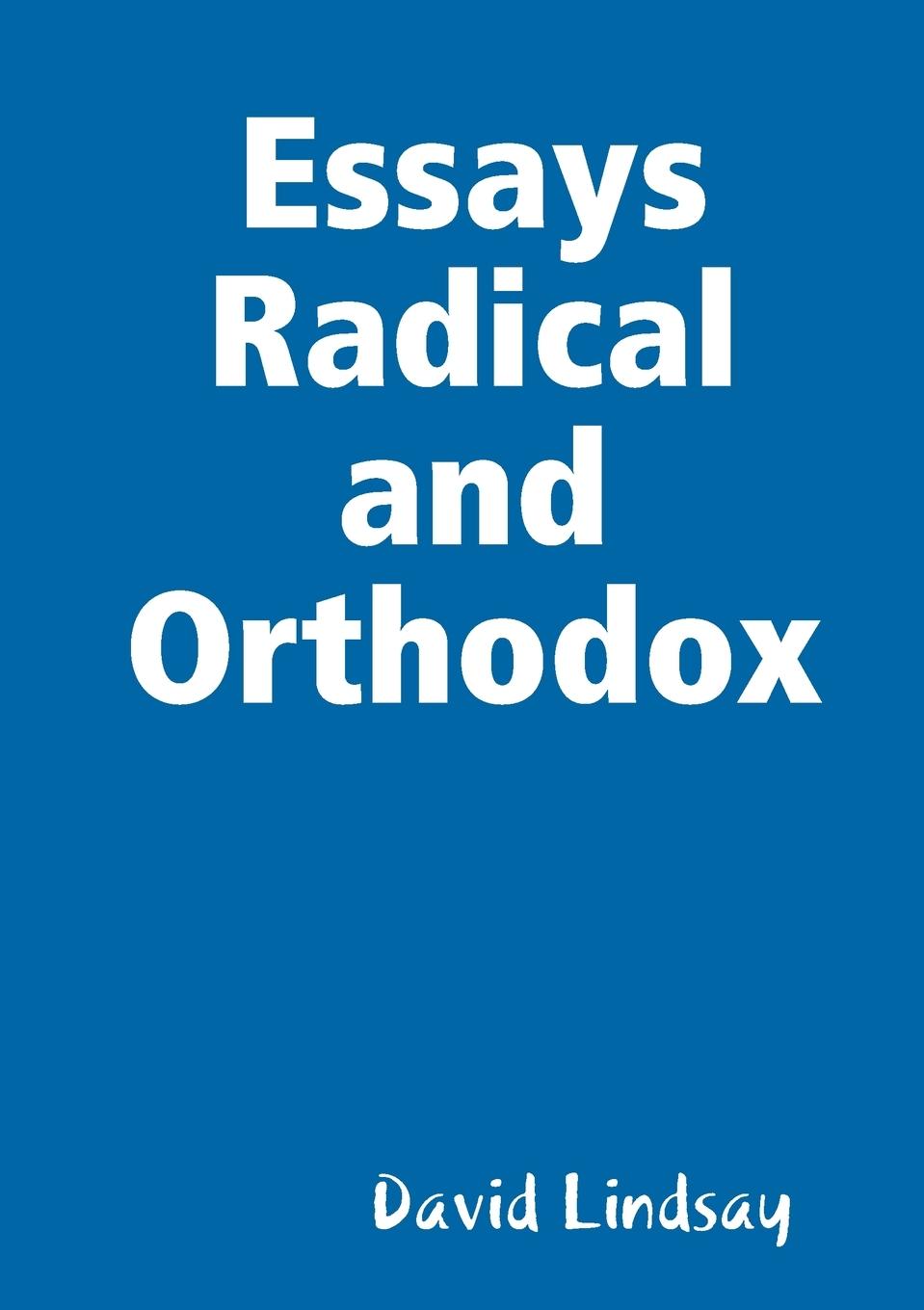 Essays Radical and Orthodox