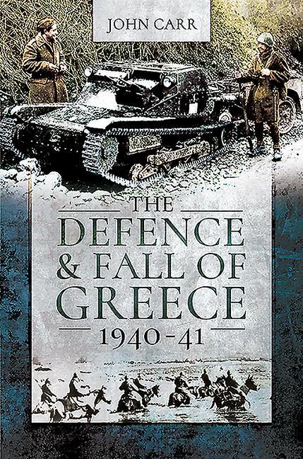 The Defence and Fall of Greece, 1940-41