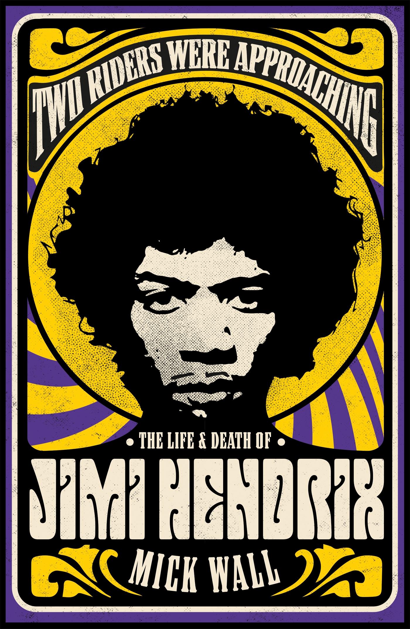 Two Riders Were Approaching: The Life & Death of Jimi Hendrix