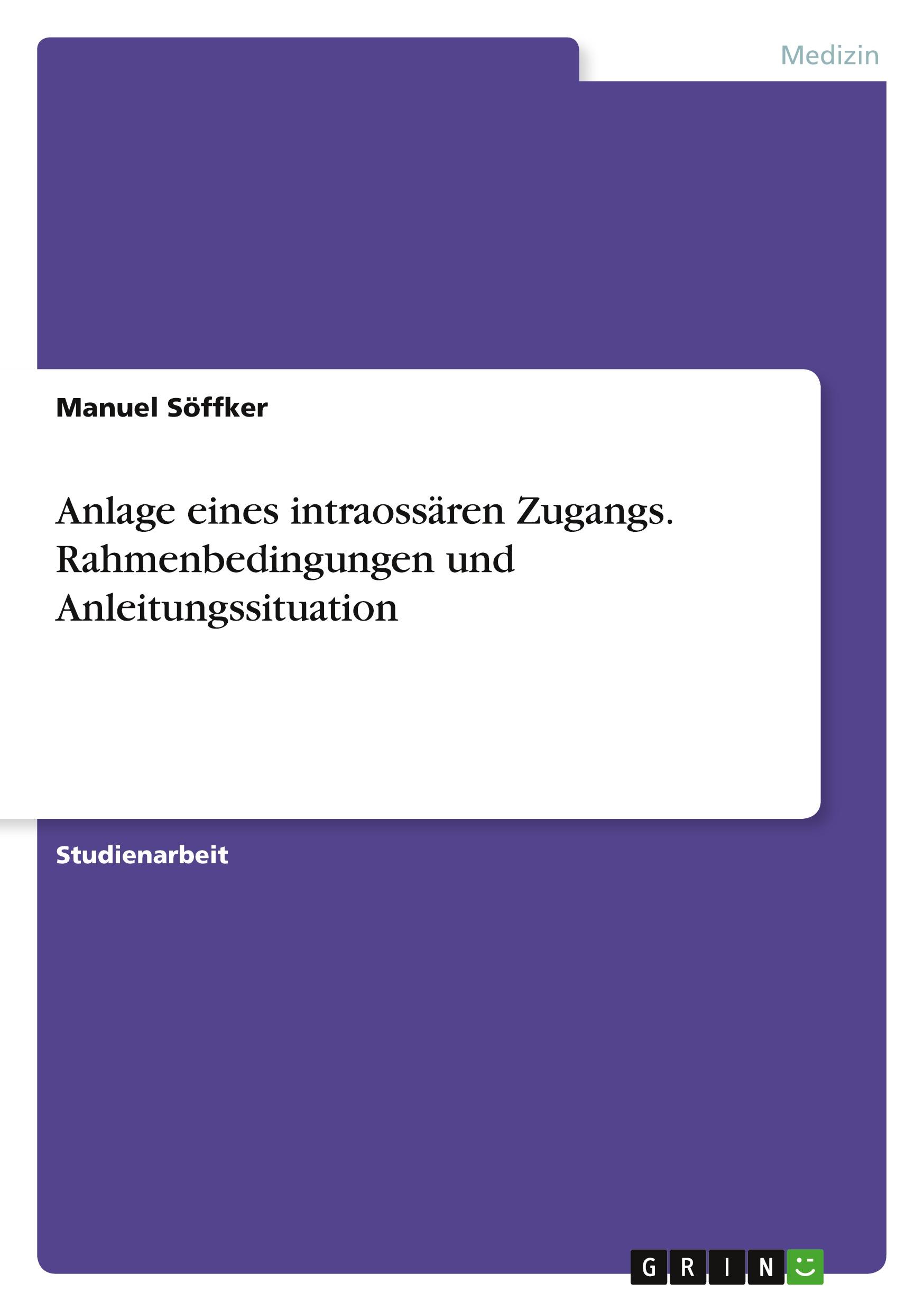 Anlage eines intraossären Zugangs. Rahmenbedingungen und Anleitungssituation