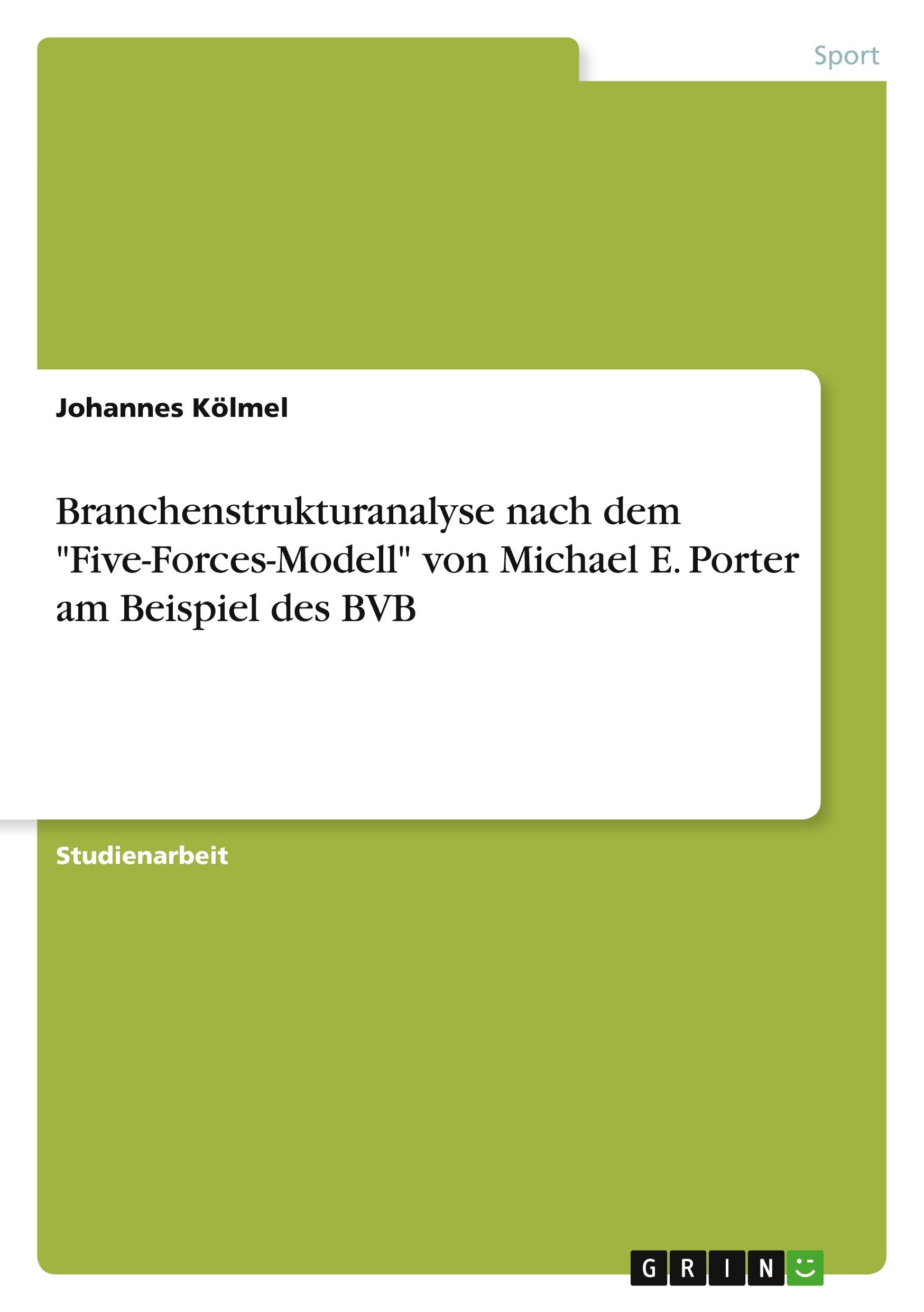 Branchenstrukturanalyse nach dem "Five-Forces-Modell" von Michael E. Porter am Beispiel des BVB