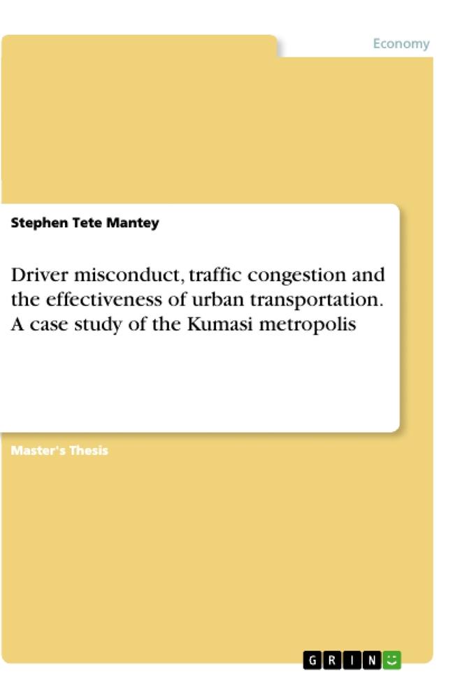 Driver misconduct, traffic congestion and the effectiveness of urban transportation. A case study of the Kumasi metropolis