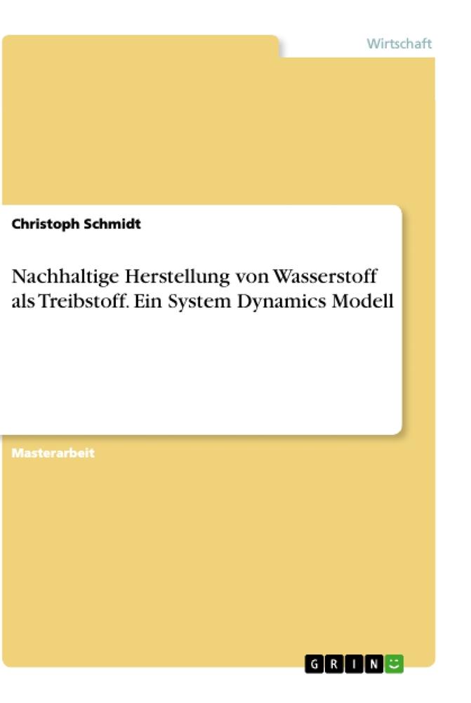 Nachhaltige Herstellung von Wasserstoff als Treibstoff. Ein System Dynamics Modell