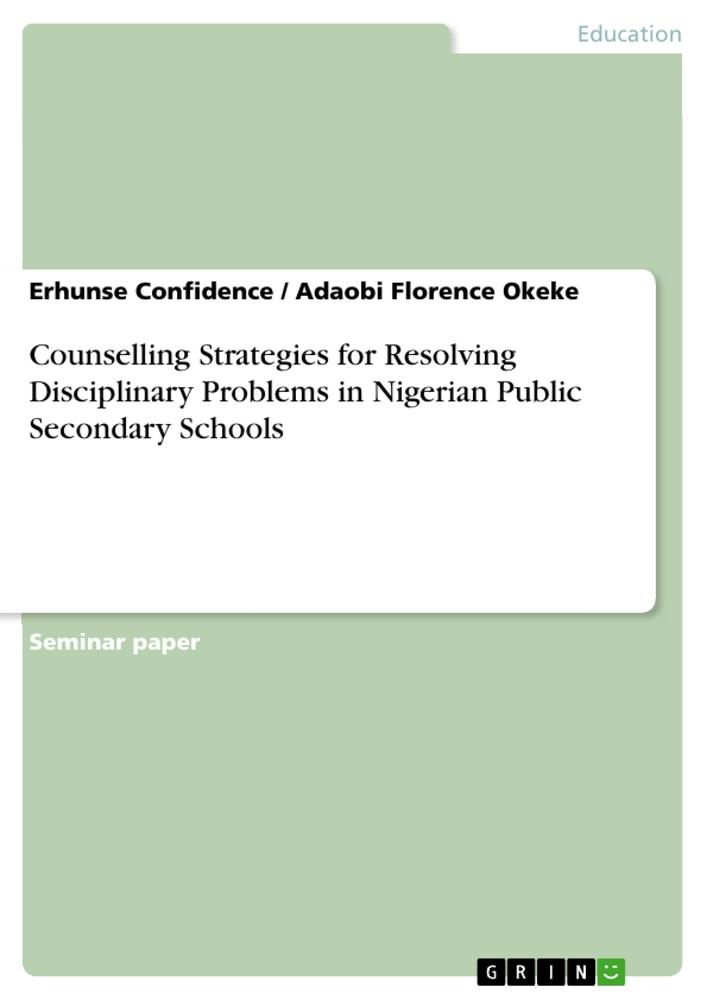 Counselling Strategies for Resolving Disciplinary Problems in Nigerian Public Secondary Schools