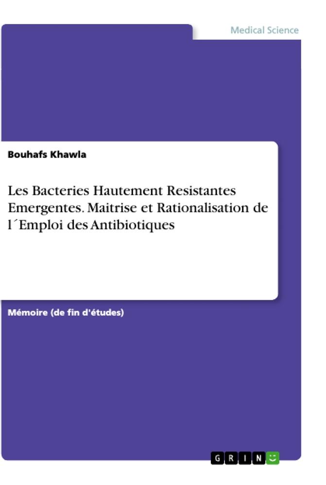 Les Bacteries Hautement Resistantes Emergentes. Maitrise et Rationalisation de l´Emploi des Antibiotiques