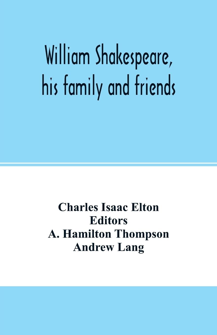 William Shakespeare, his family and friends