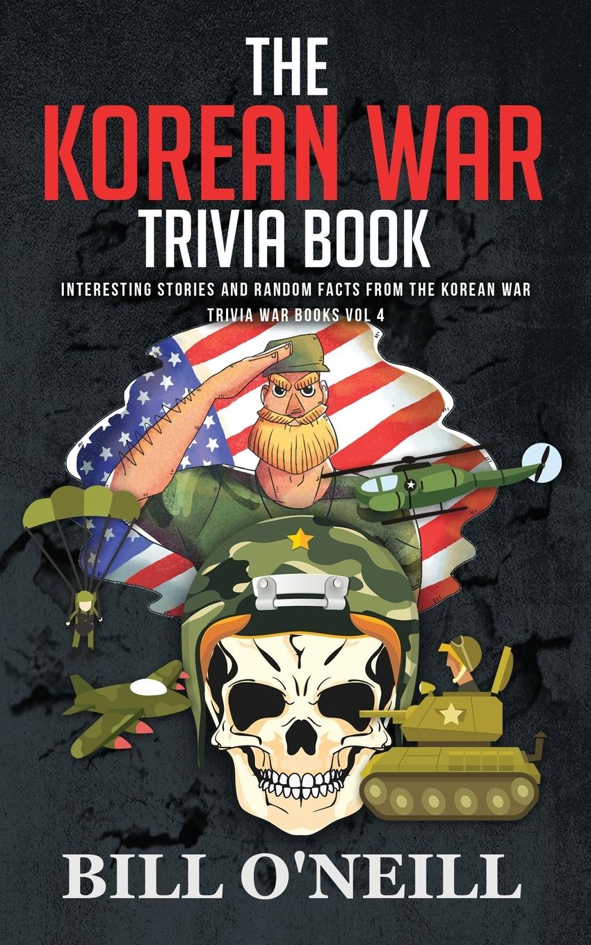 The Korean War Trivia Book