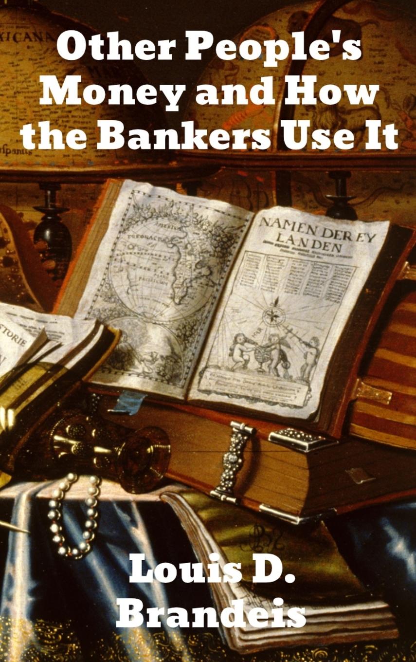 Other People's Money and How The Bankers Use It