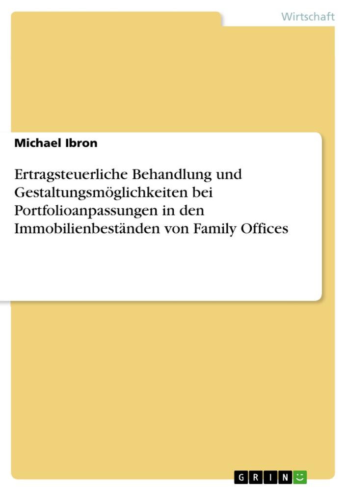 Ertragsteuerliche Behandlung und Gestaltungsmöglichkeiten bei Portfolioanpassungen in den Immobilienbeständen von Family Offices