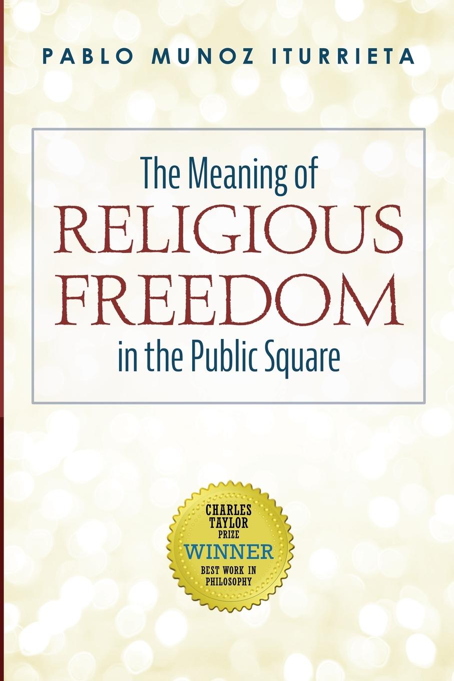 The Meaning of Religious Freedom in the Public Square