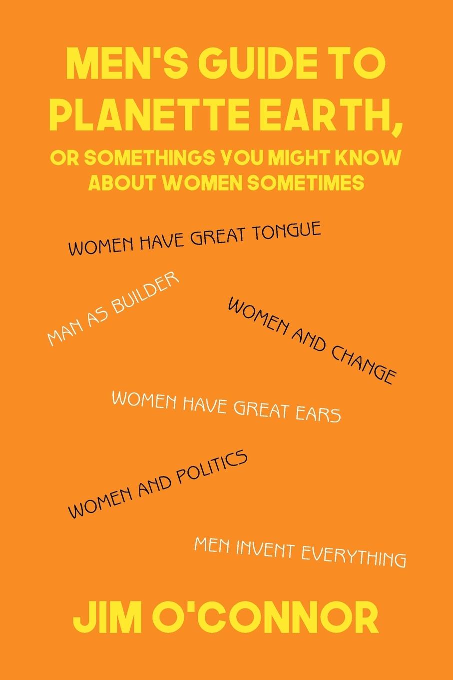 Men's Guide to Planette Earth, or Somethings You Might Know About Women Sometimes