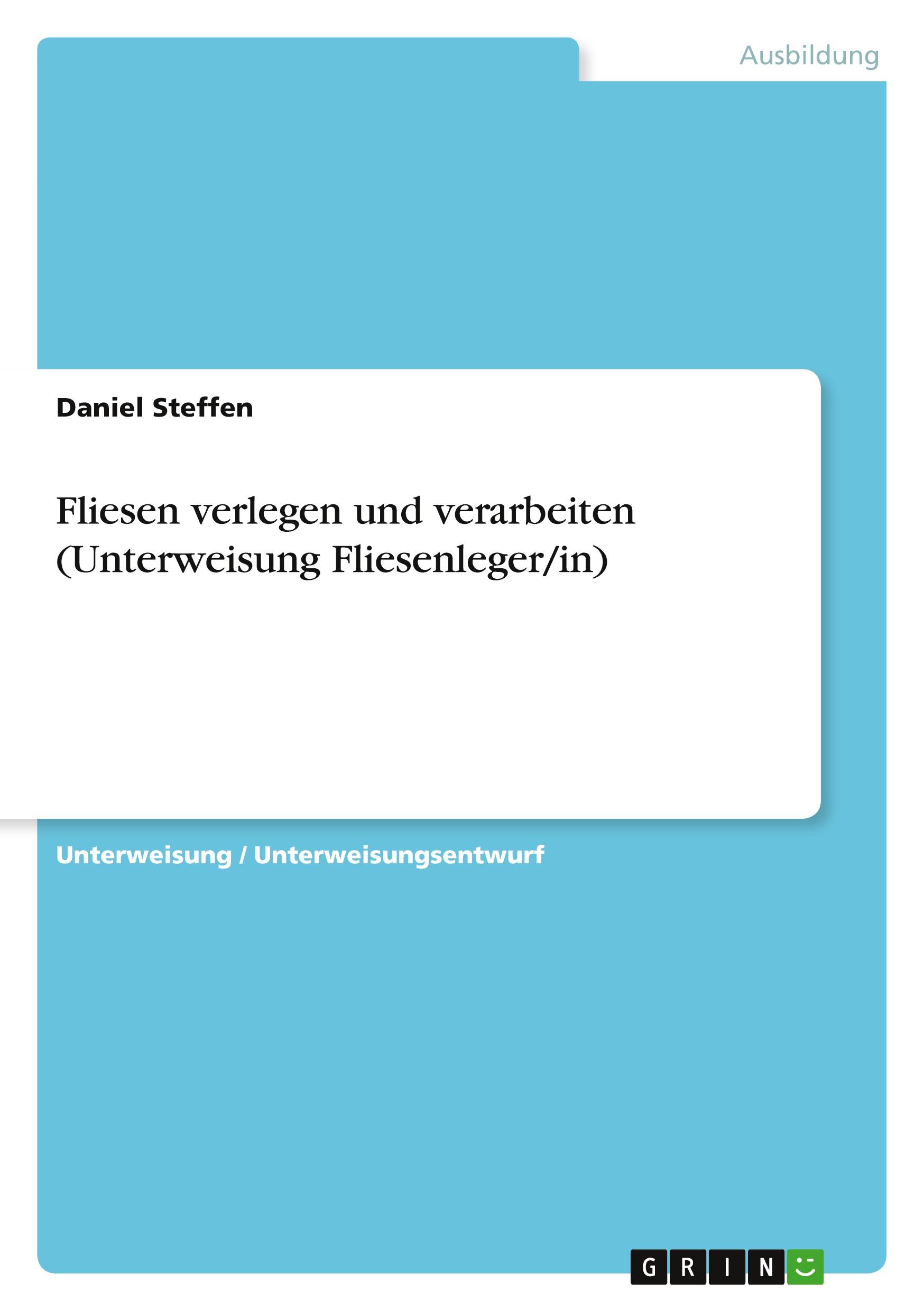 Fliesen verlegen und verarbeiten (Unterweisung Fliesenleger/in)