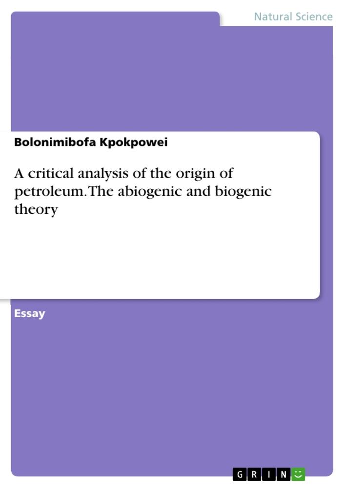 A critical analysis of the origin of petroleum. The abiogenic and biogenic theory