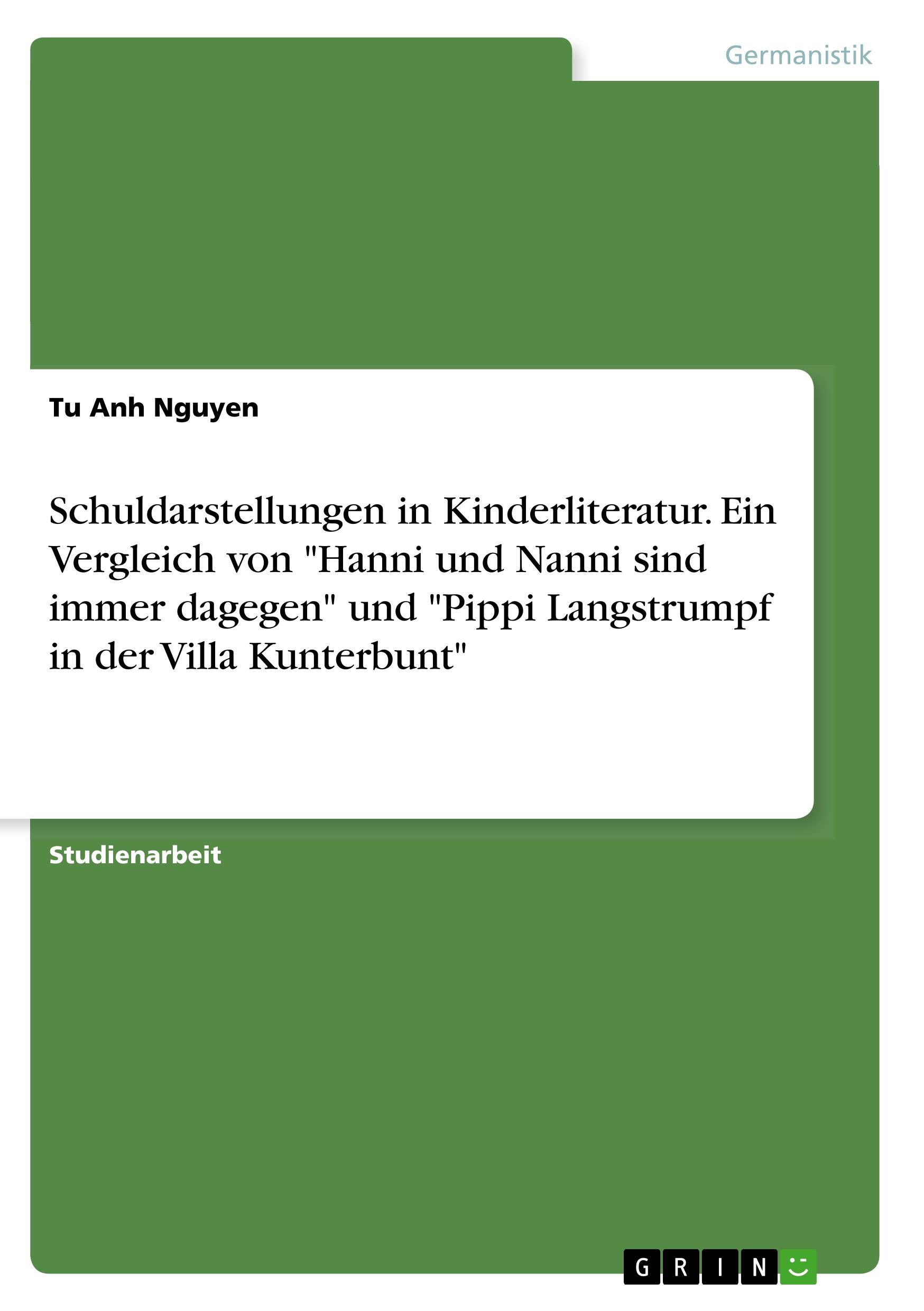 Schuldarstellungen in Kinderliteratur. Ein Vergleich von "Hanni und Nanni sind immer dagegen" und "Pippi Langstrumpf in der Villa Kunterbunt"