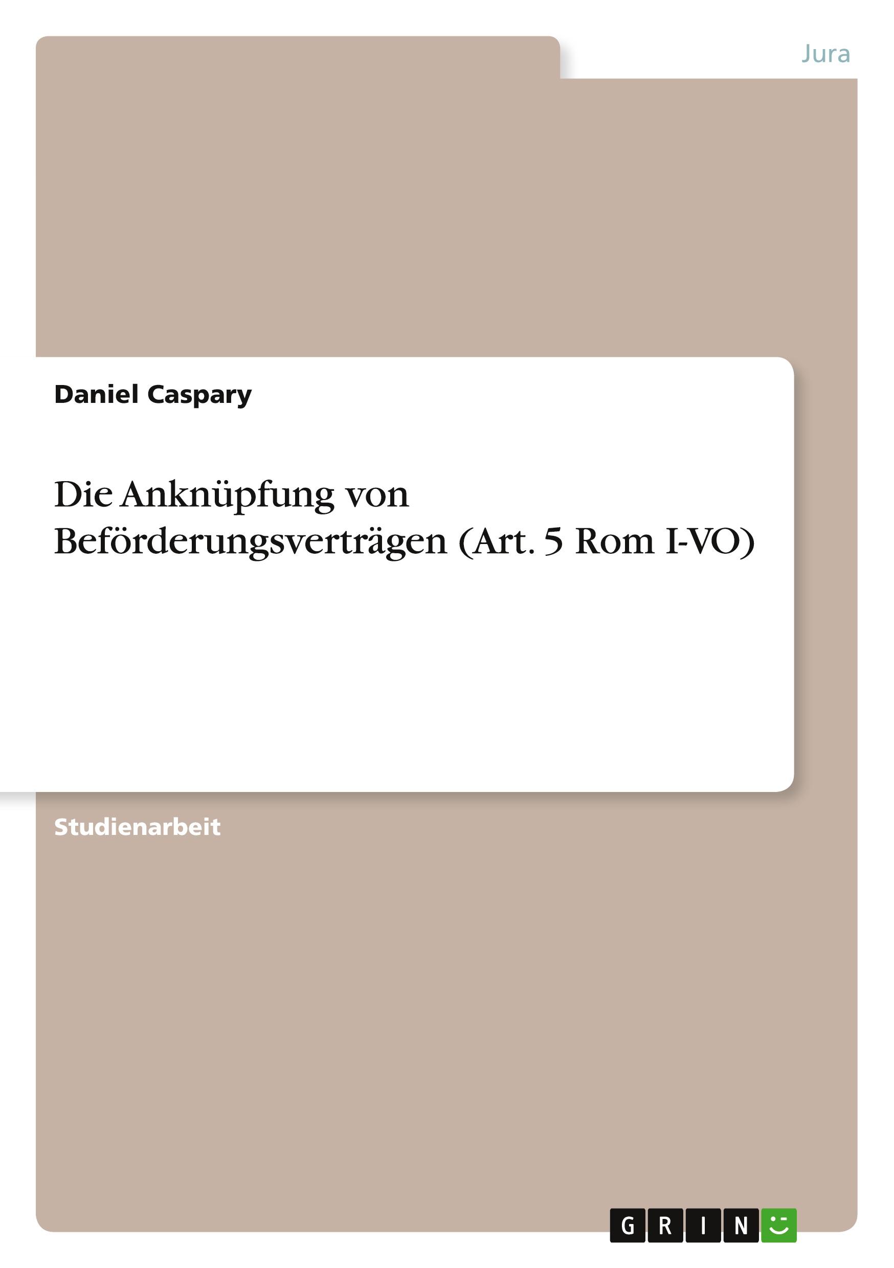 Die Anknüpfung von Beförderungsverträgen (Art. 5 Rom I-VO)