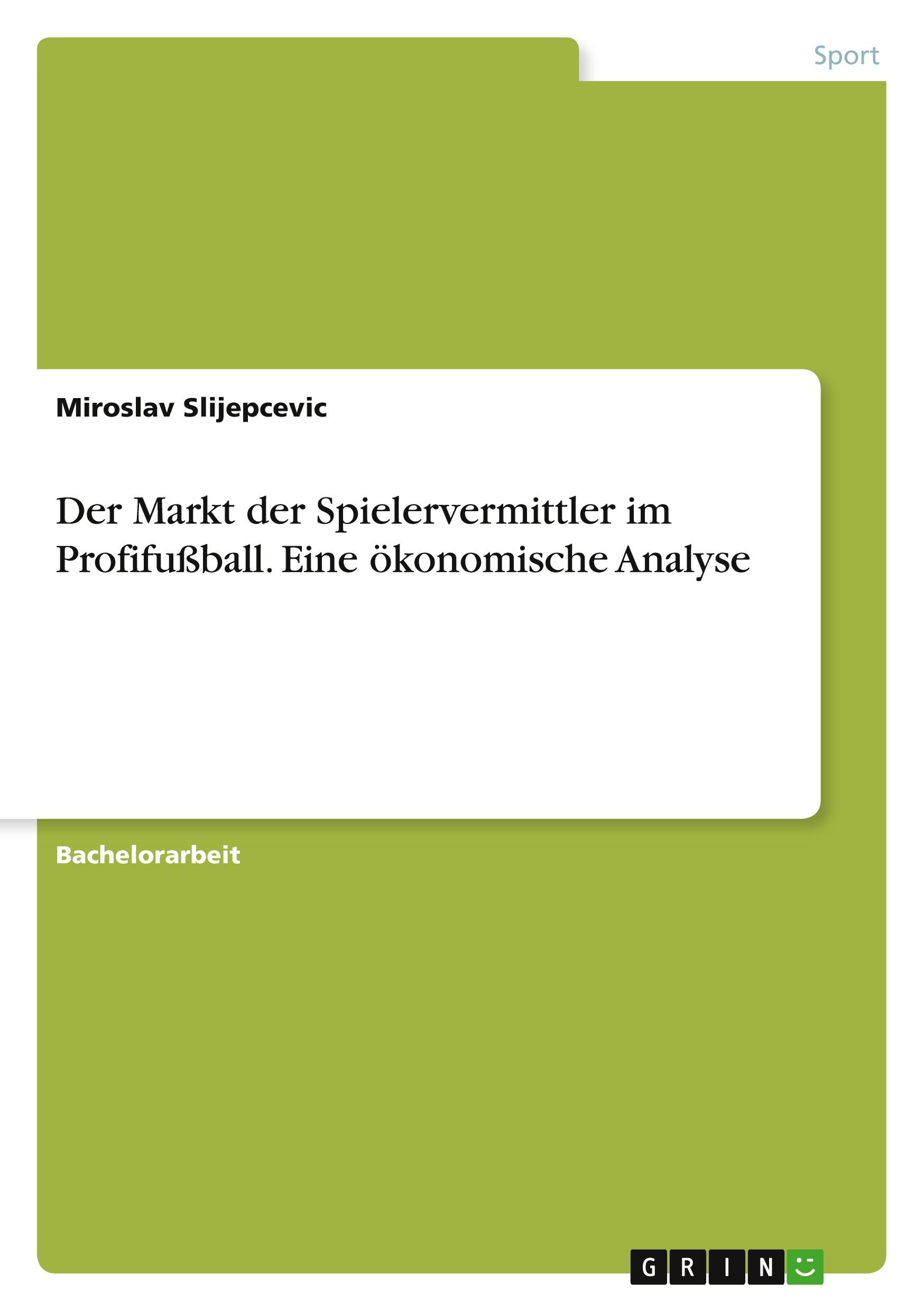 Der Markt der Spielervermittler im Profifußball. Eine ökonomische Analyse