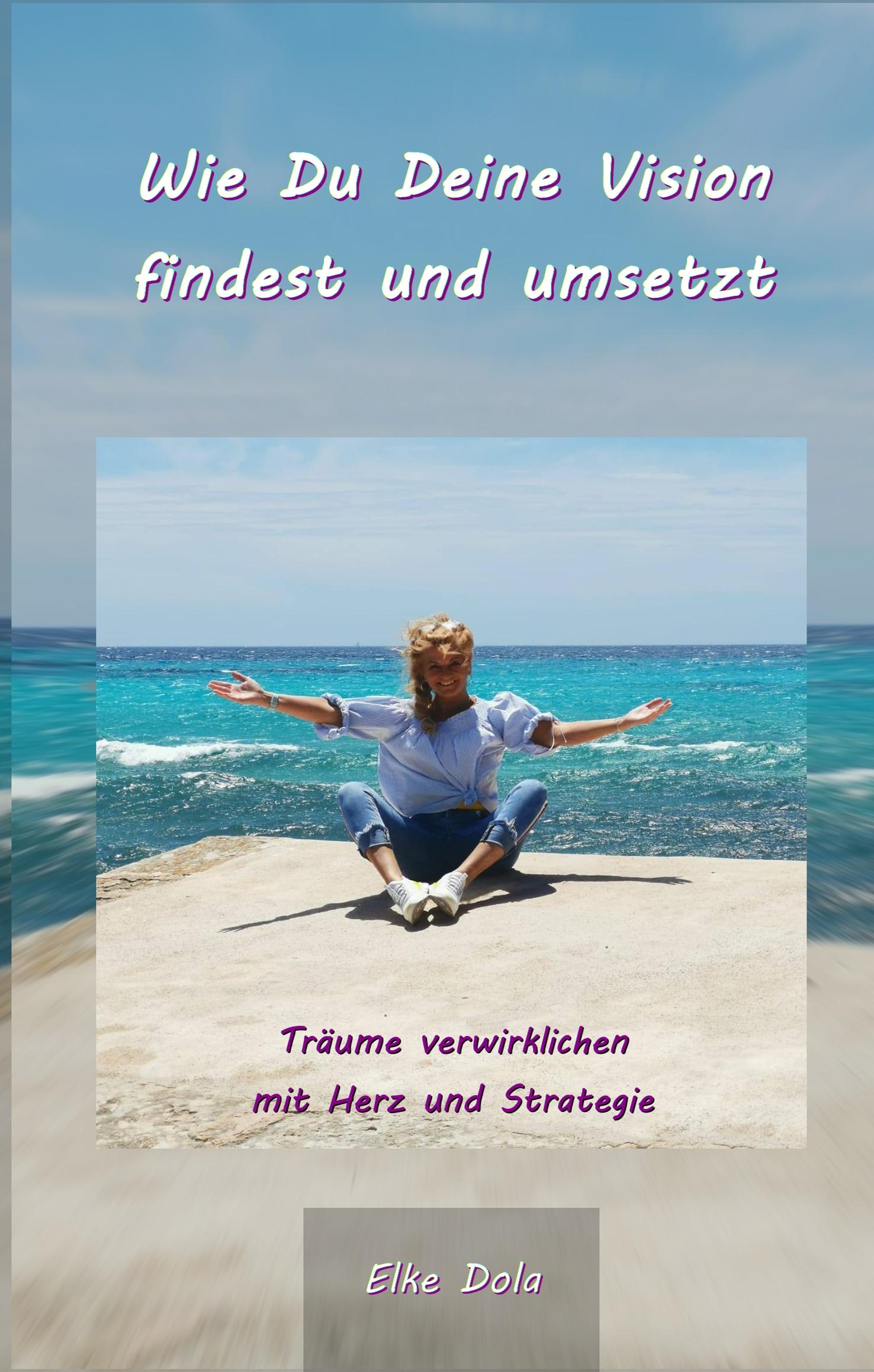 Wie Du Deine Vision findest und umsetzt