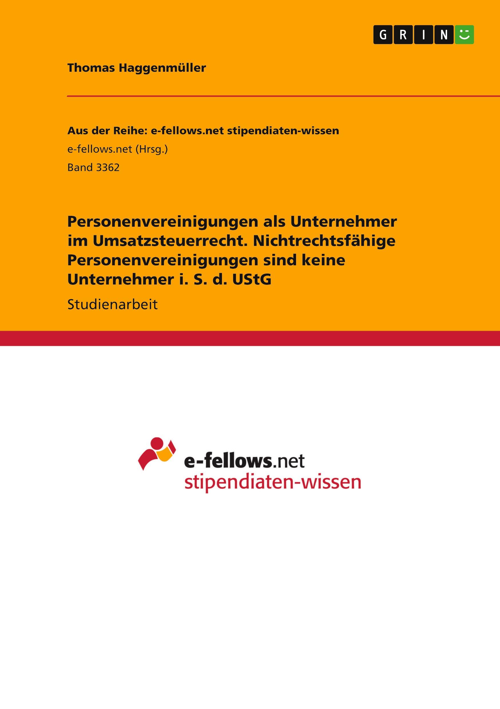 Personenvereinigungen als Unternehmer im Umsatzsteuerrecht. Nichtrechtsfähige Personenvereinigungen sind keine Unternehmer i. S. d. UStG