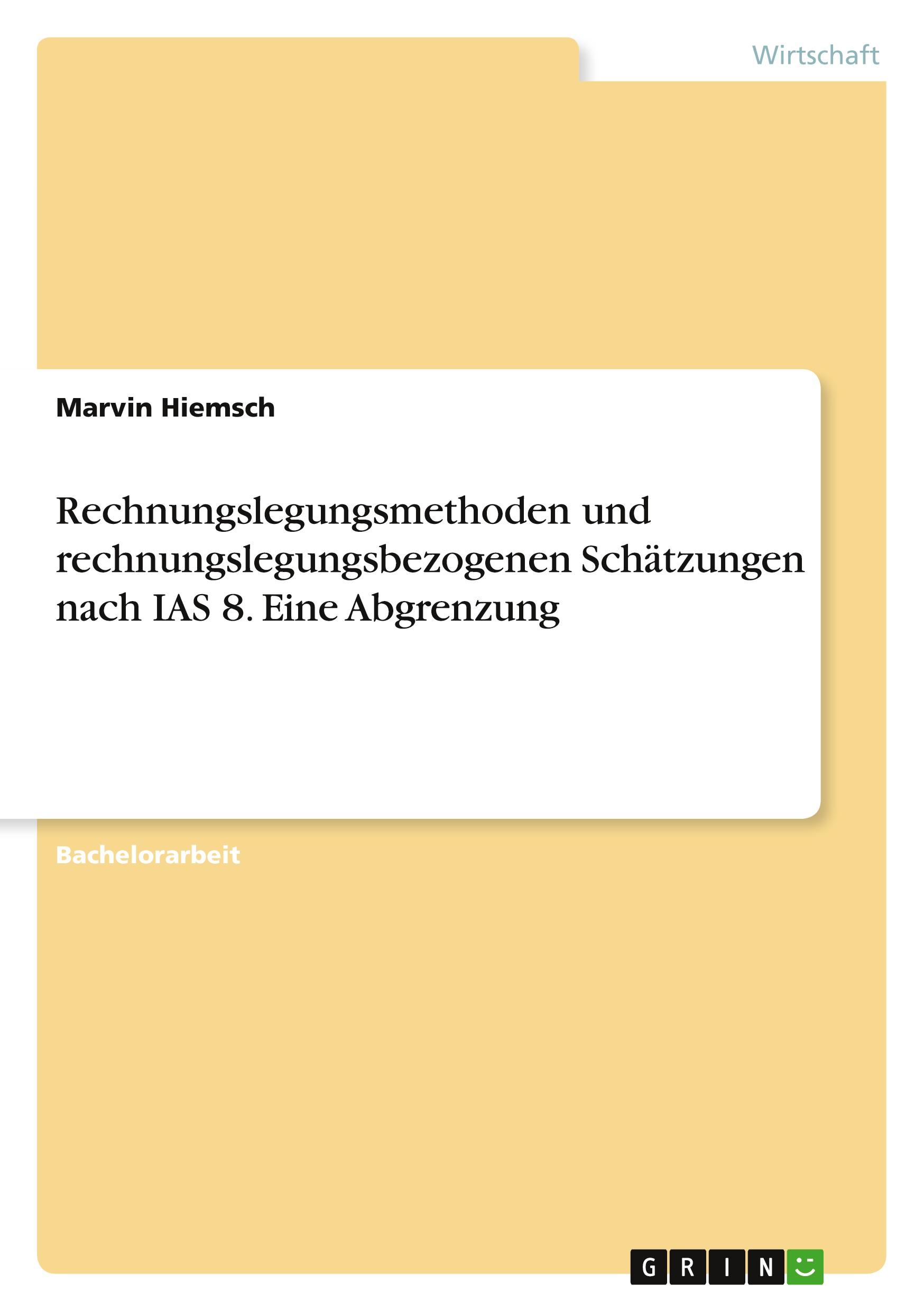 Rechnungslegungsmethoden und rechnungslegungsbezogenen Schätzungen nach IAS 8. Eine Abgrenzung