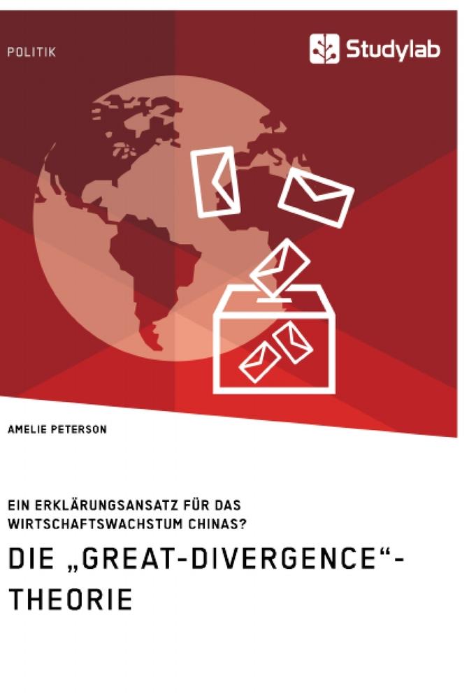 Die ¿Great-Divergence¿-Theorie. Ein Erklärungsansatz für das Wirtschaftswachstum Chinas?