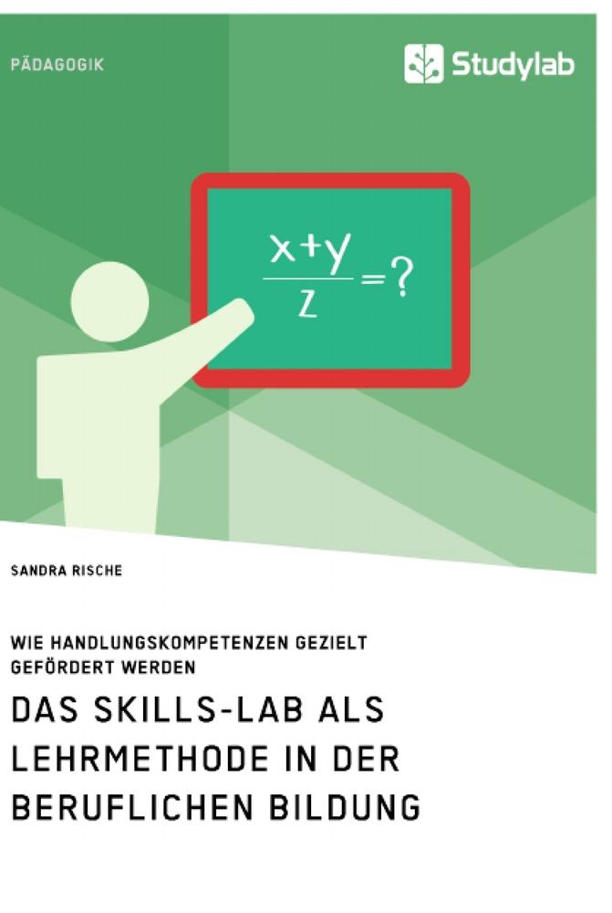 Das Skills-Lab als Lehrmethode in der beruflichen Bildung. Wie Handlungskompetenzen gezielt gefördert werden