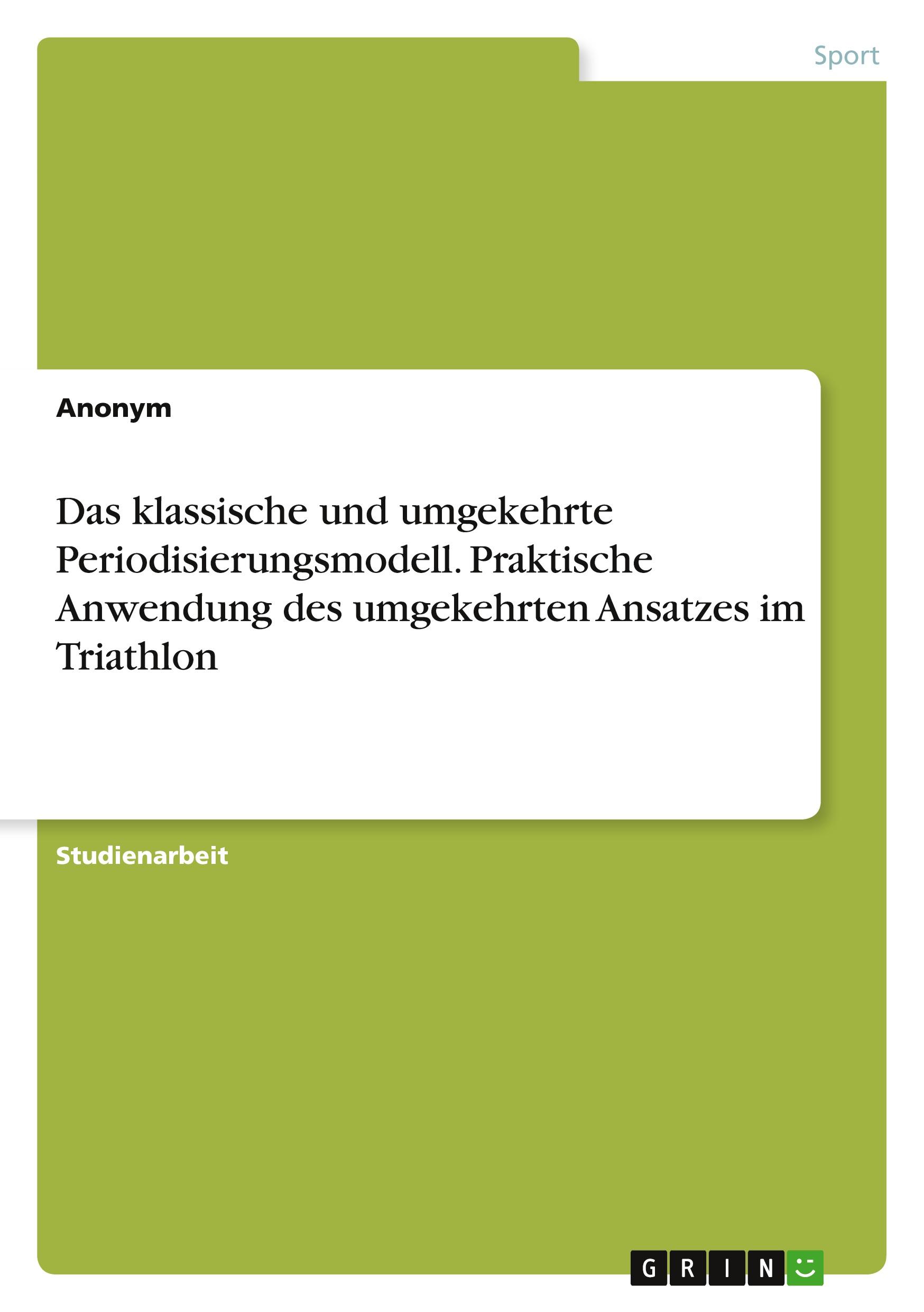 Das klassische und umgekehrte Periodisierungsmodell. Praktische Anwendung des umgekehrten Ansatzes im Triathlon