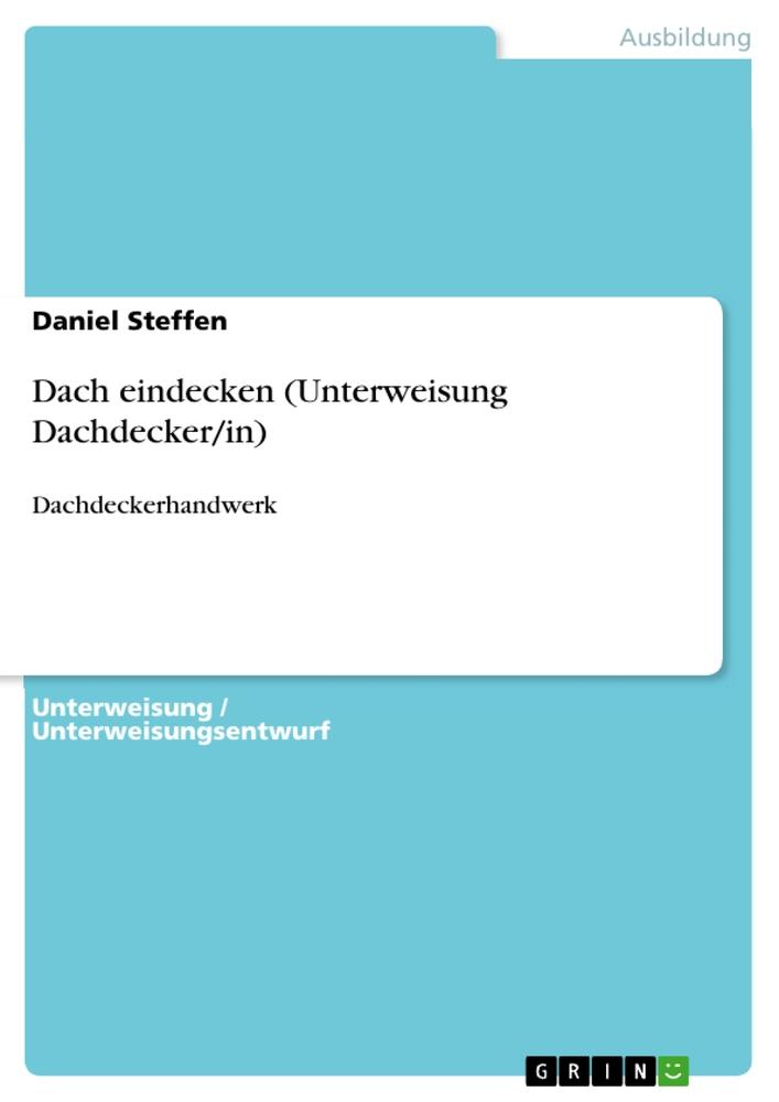 Dach eindecken (Unterweisung Dachdecker/in)