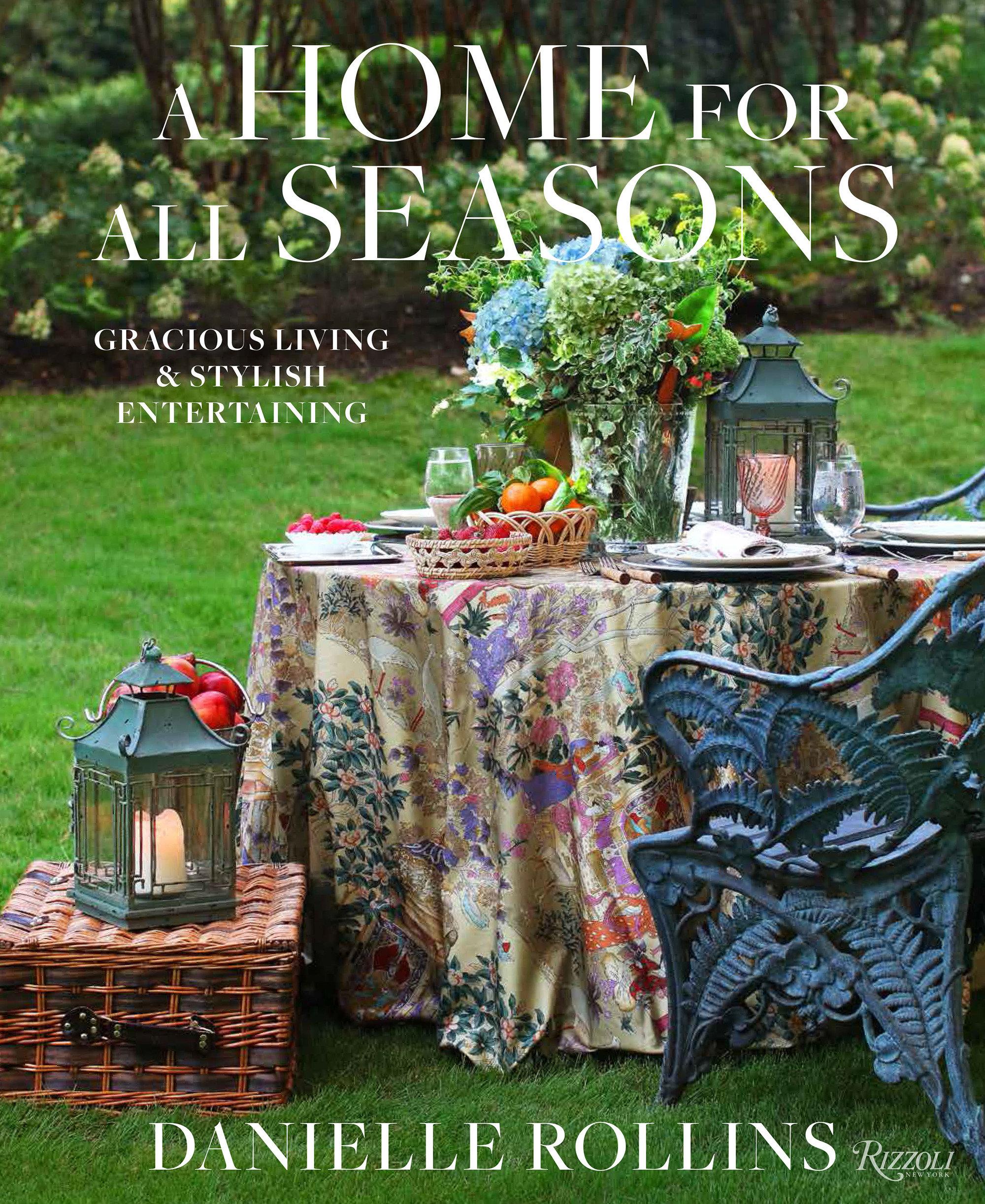 A Home for All Seasons: Gracious Living and Stylish Entertaining