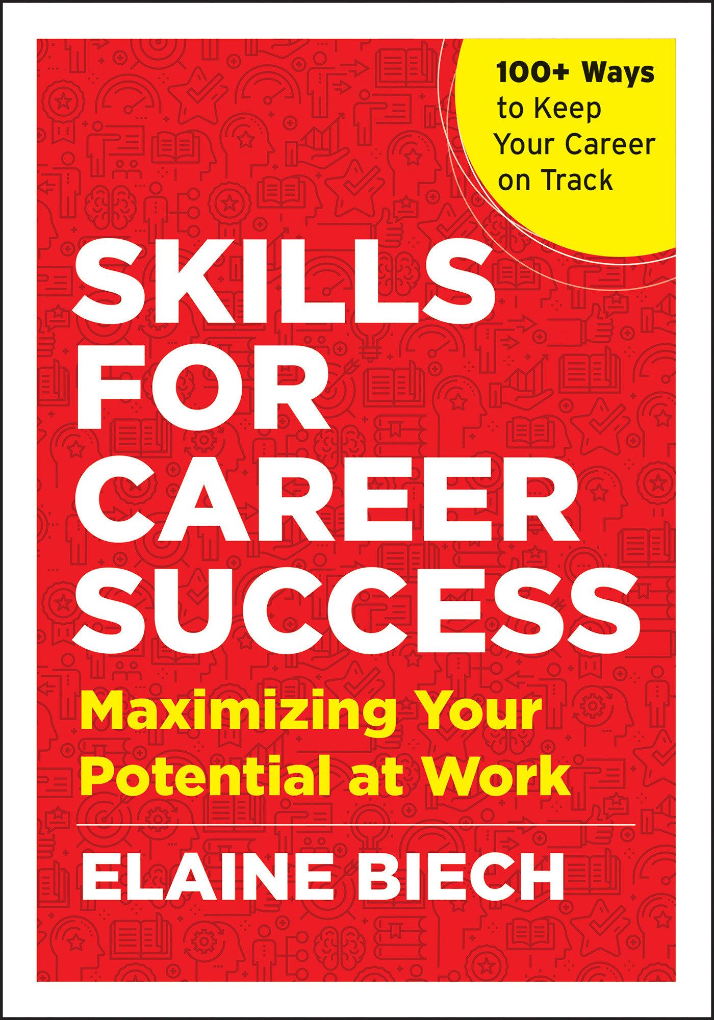 Skills for Career Success: Maximizing Your Potential at Work