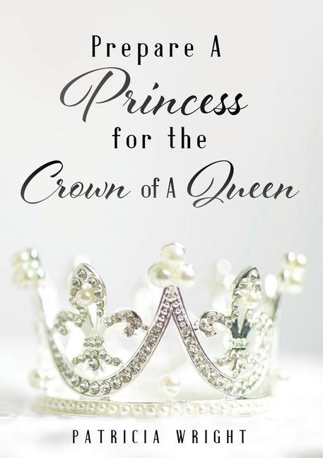 Prepare A Princess for the Crown of A Queen