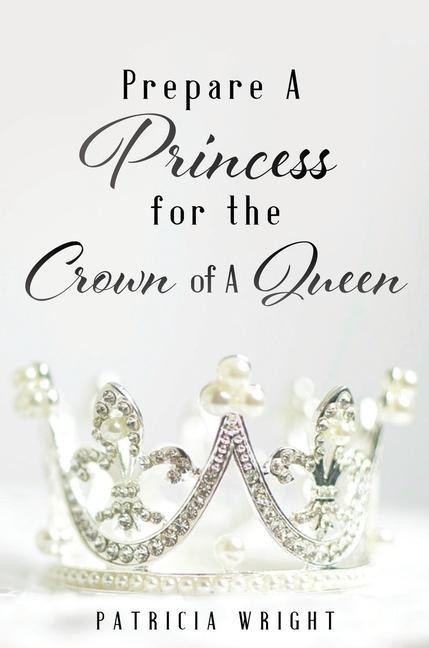 Prepare A Princess for the Crown of A Queen