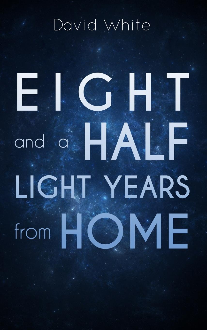 Eight and a Half Light Years from Home