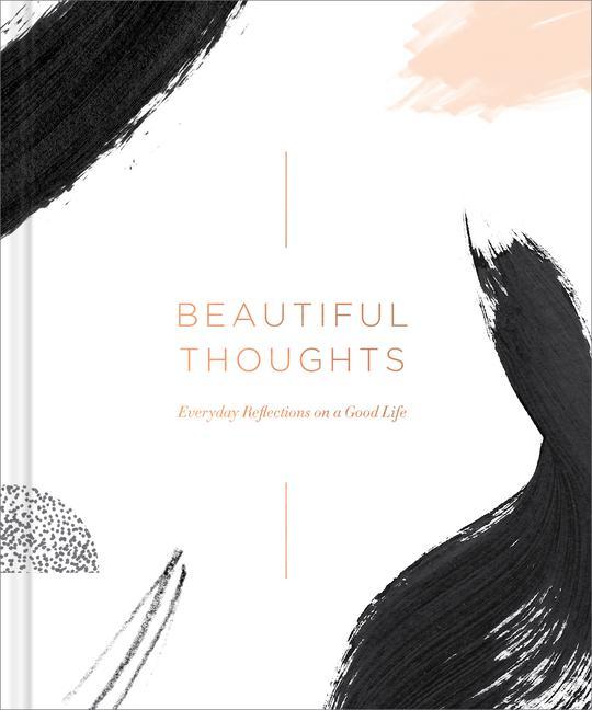 Beautiful Thoughts: Reflections on a Good Life