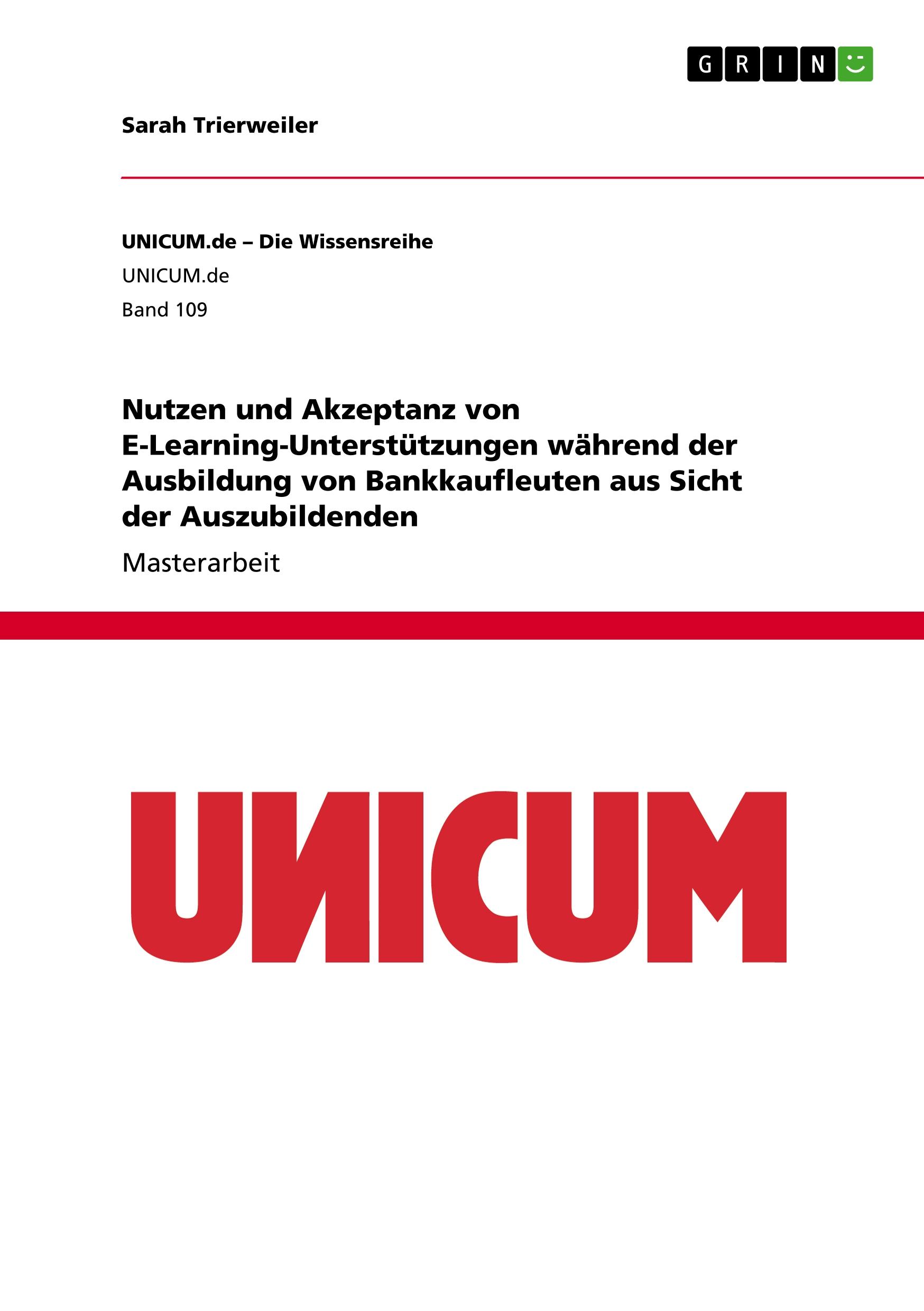 Nutzen und Akzeptanz von E-Learning-Unterstützungen während der Ausbildung von Bankkaufleuten aus Sicht der Auszubildenden