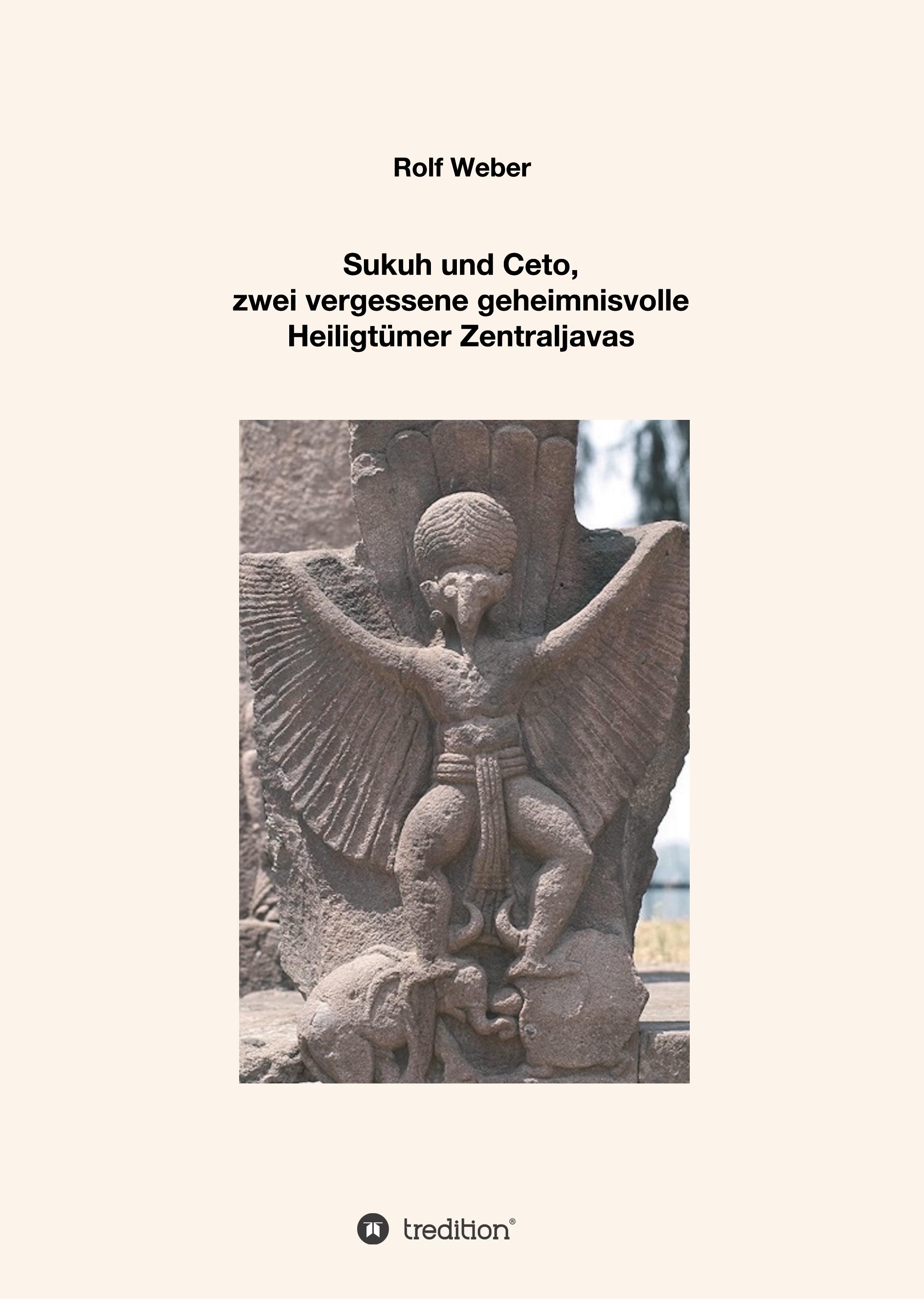 Sukuh und Ceto,  zwei vergessene geheimnisvolle  Heiligtümer Zentraljavas