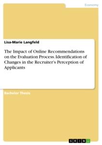 The Impact of Online Recommendations on the Evaluation Process. Identification of Changes in the Recruiter¿s Perception of Applicants