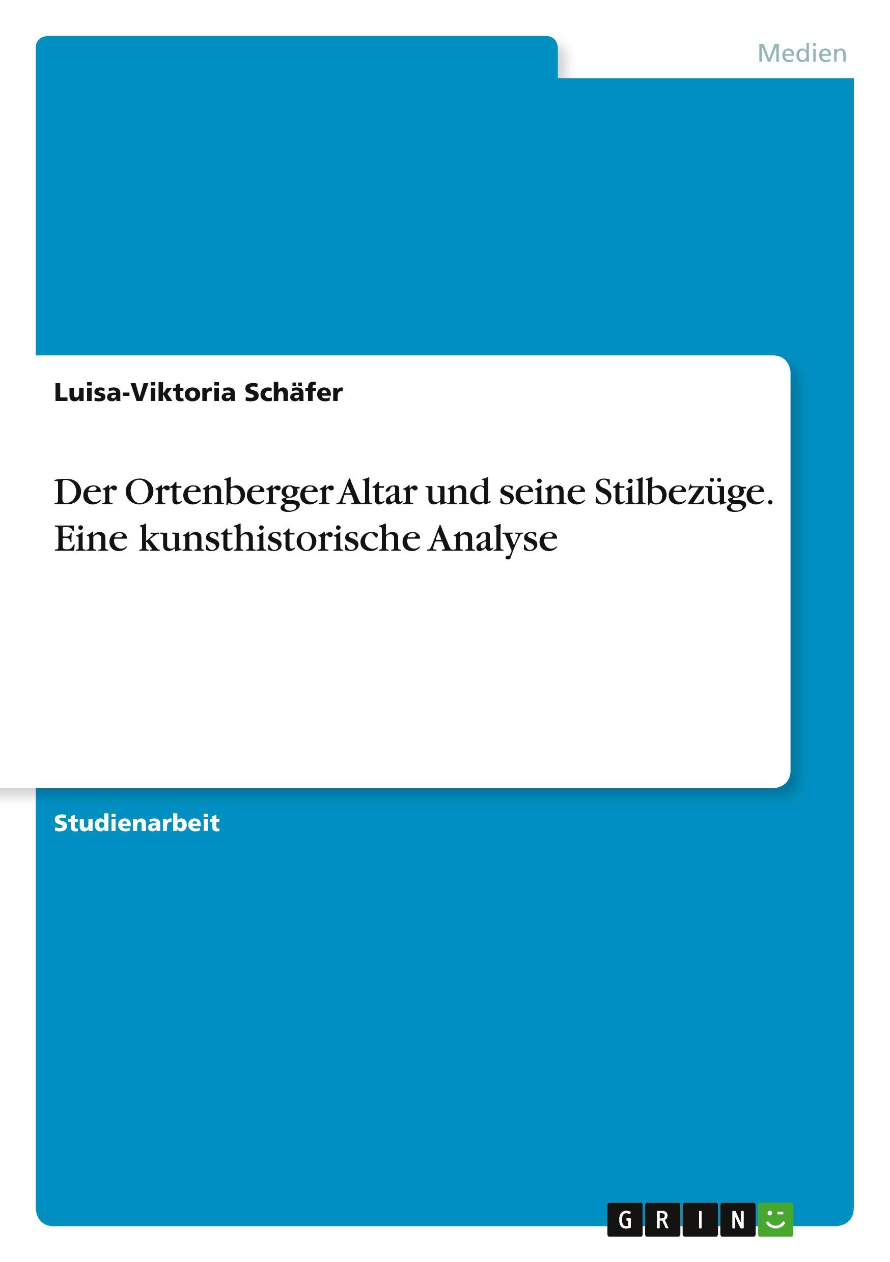 Der Ortenberger Altar und seine Stilbezüge. Eine kunsthistorische Analyse